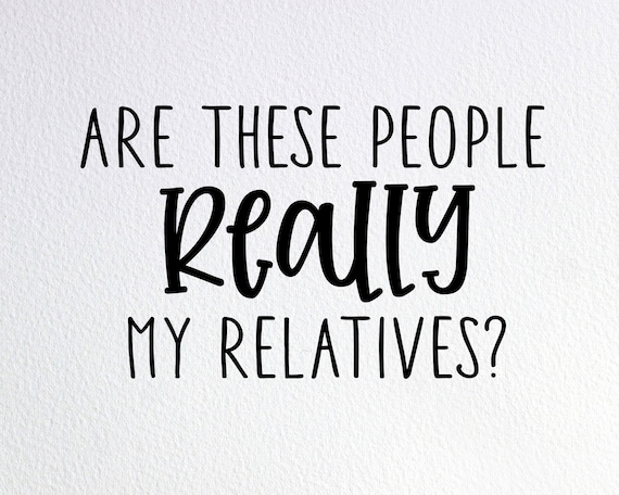 Are These People Really My Relatives Svg Funny Family Baby - Etsy Are These People Really My Relatives Svg Funny Family Baby - Etsy