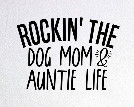 Rockin The Dog Mom And Aunt Life Rockin The Dog Mom And Aunt Life