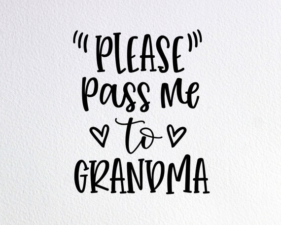 Download Please Pass Me To Grandma Svg Funny Grandma Baby Onesie Svg Etsy