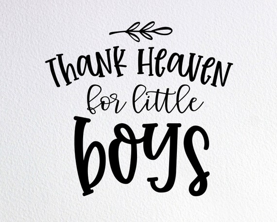 Download Vector File Print Inspirational Svg Svg Cricut Quote Svg Thank Heaven For Little Girls Svg Cut Files Nursery Svg Art Collectibles Digital Prints Colonialgolfhart Com