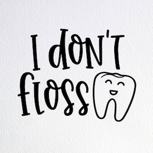 Funny Dentist Baby Onesie SVG: I Don&#39;t Floss Cut File