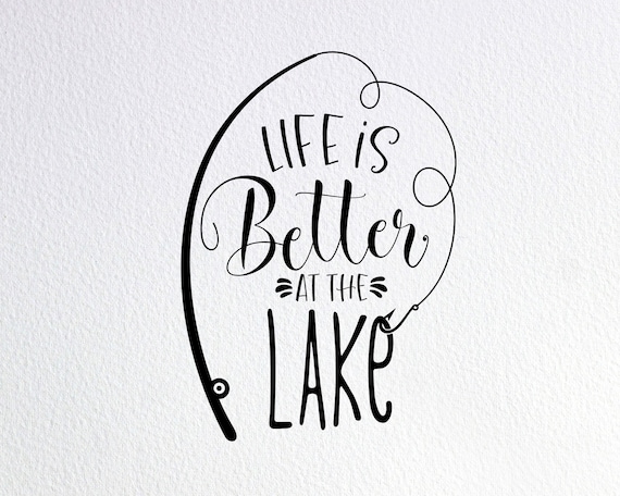 Life Is Better At The Lake Svg Lake Life Svg Lake House Svg Etsy