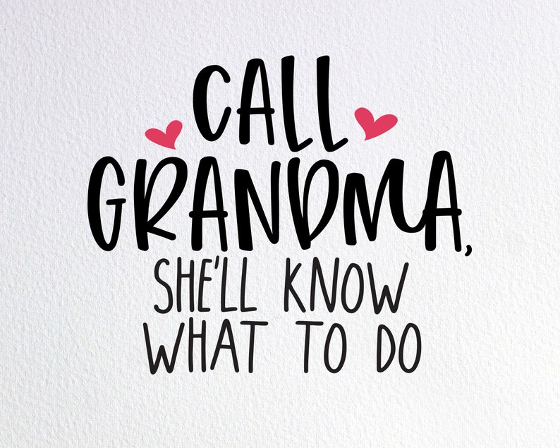 Call Grandma She'll Know What to Do Svg Funny New Grandma Etsy
