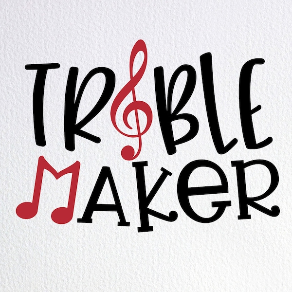 Treble Maker Svg, Funny Kids Shirt Svg, Dxf Png Cut File for Cricut Silhouette Cameo