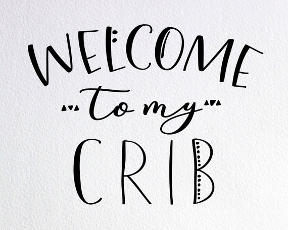Download Welcome To My Crib Svg Baby Onesie Svg Crib Welcome Svg Dxf Etsy