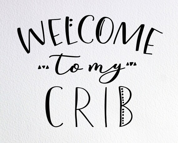 Download Welcome To My Crib Svg Baby Onesie Svg Crib Welcome Svg Dxf Etsy