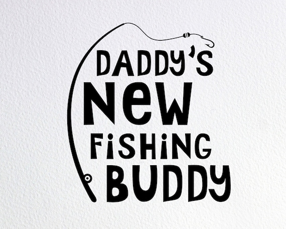 Daddy S New Fishing Buddy Svg Fishing Onesie Svg Fishing Etsy