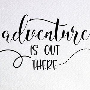 Adventure Is Out There Svg, Adventure Awaits Svg, Nursery Decor Svg, Nursery Sign Svg, Dxf Png Cut File for Cricut Silhouette Cameo