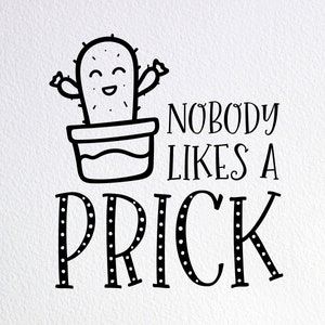 Nobody Likes A Prick Svg, Cactus Svg, Dont Be A Prick Svg, Dxf Png Cut File for Cricut Silhouette Cameo
