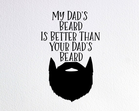 Download My Dad S Beard Is Better Than Your Dad S Beard Svg Etsy