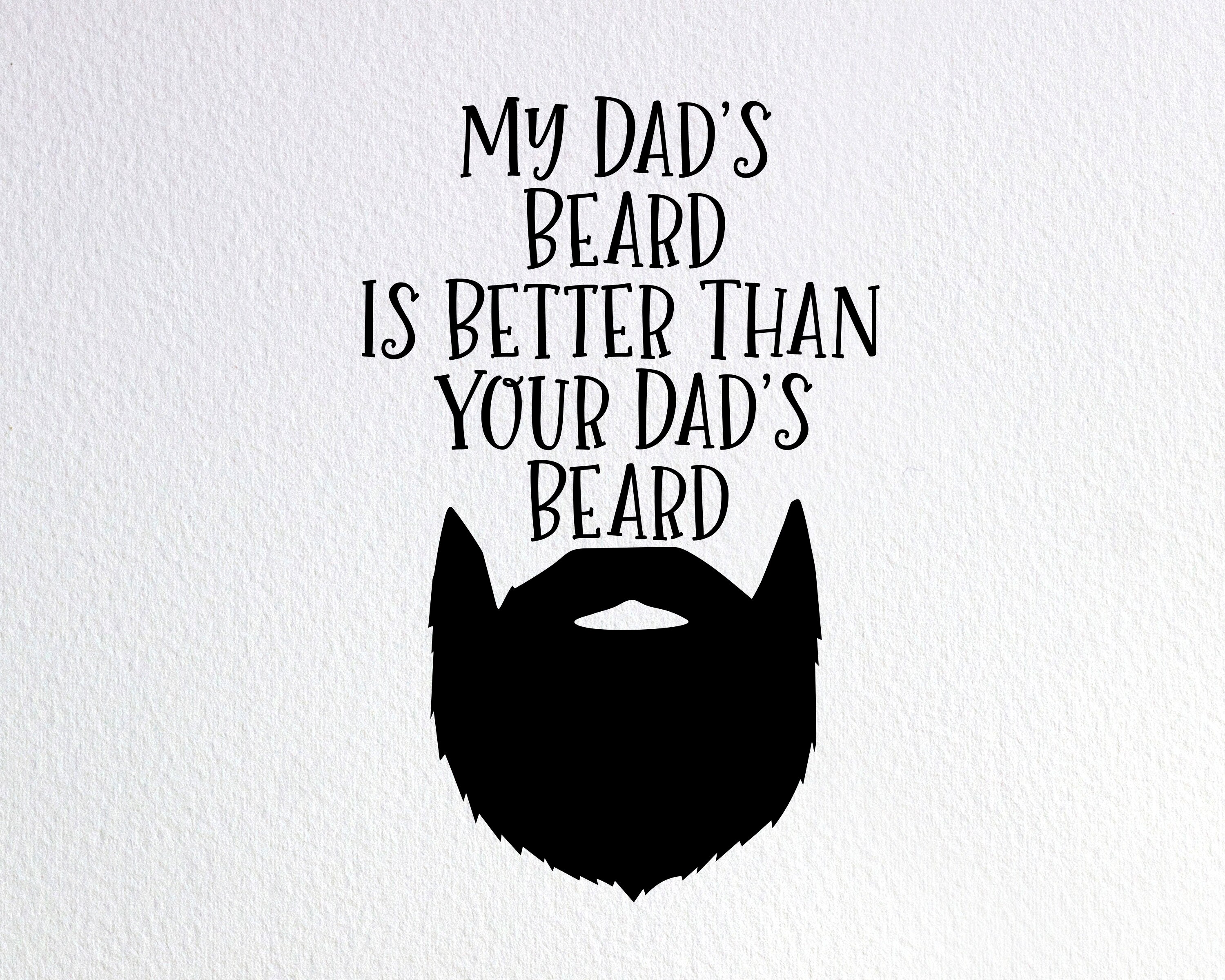 Download My Dad S Beard Is Better Than Your Dad S Beard Svg Funny Beard Baby Onesie Svg Dxf