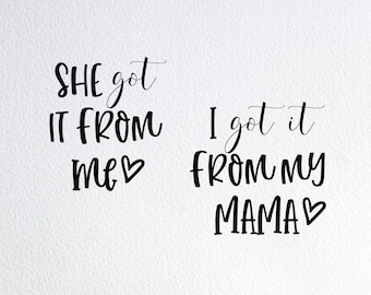 She Got It From Me, I Got It From My Mama Svg, Mommy And Me Matching Shirts Svg, Dxf Png Cut File for Cricut Silhouette Cameo