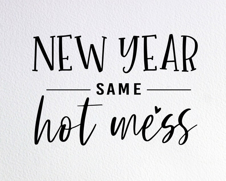 Download New Year Same Hot Mess Svg New Years Mom Life Shirt Svg ...