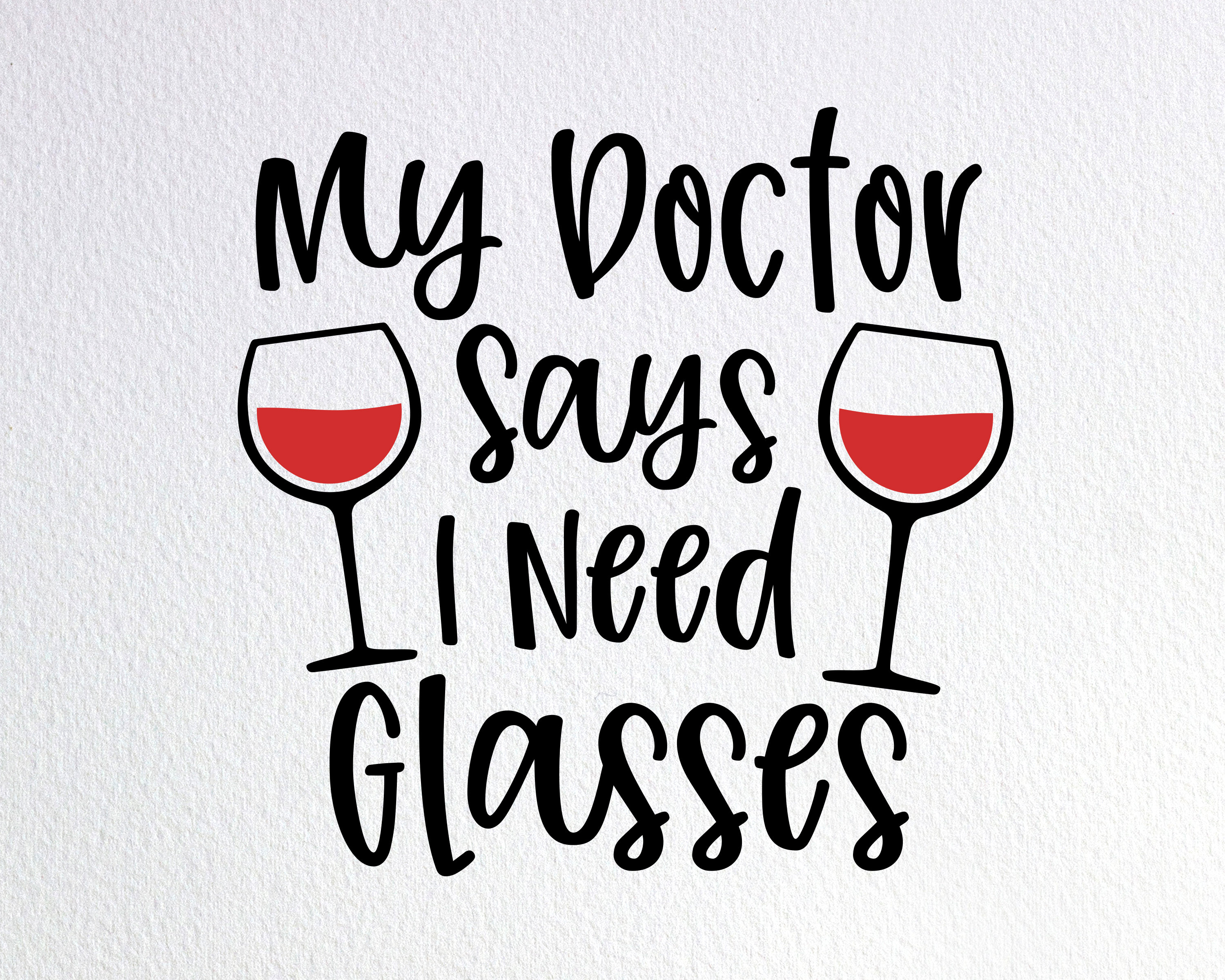 My Doctor Says I Need Glasses - with Wine Glasses - Skinny Wood Sign 16in.  - Country Marketplace