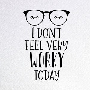 I Don&#39;t Feel Very Worky Today Svg, Women Funny Work Shirt Svg, Funny Women Office Shirt Svg, Dxf Png Cut File for Cricut Silhouette Cameo