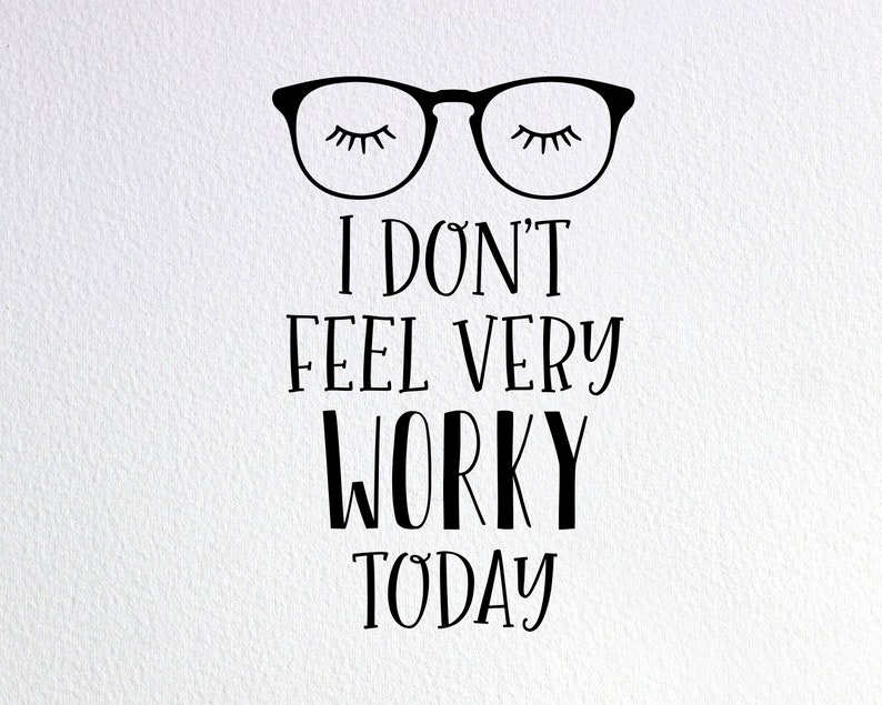 Download I Don't Feel Very Worky Today Svg Women Funny Work Shirt ...