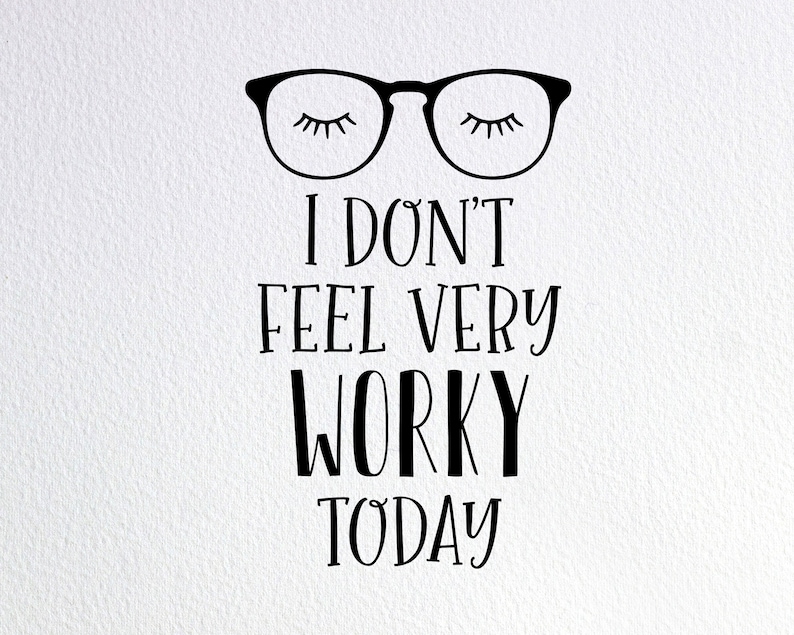 Download I Don't Feel Very Worky Today Svg Women Funny Work Shirt ...