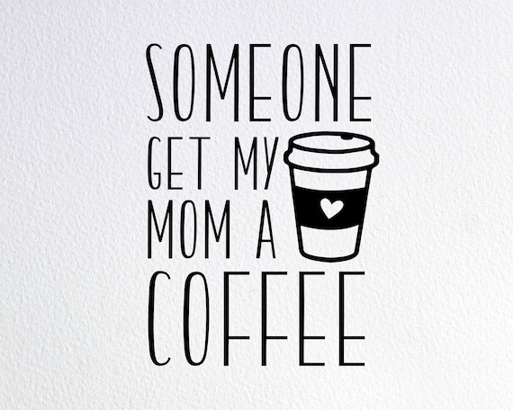 Free Free 322 Mom Needs Coffee Svg SVG PNG EPS DXF File