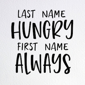 Funny Baby Onesie SVG: Last Name Hungry, First Name Always (Cut File)