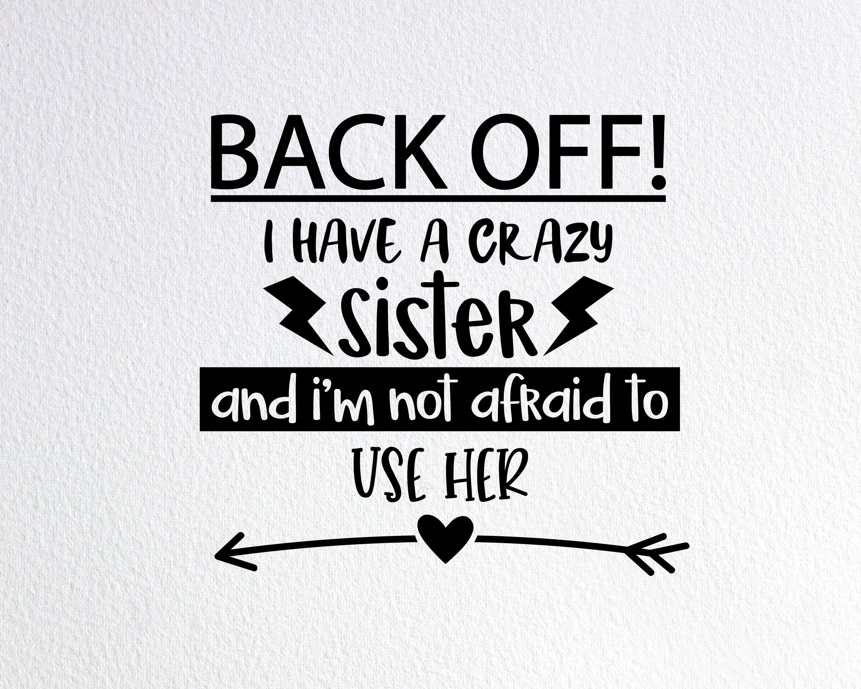 Back Off I Have A Crazy Sister Svg Funny Crazy Sister Shirt Etsy 