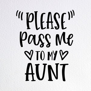 Please Pass Me To My Aunt Svg, Funny Auntie Baby Onesie Svg, New Aunt Gift Svg, Dxf Png Cut File for Cricut Silhouette Cameo