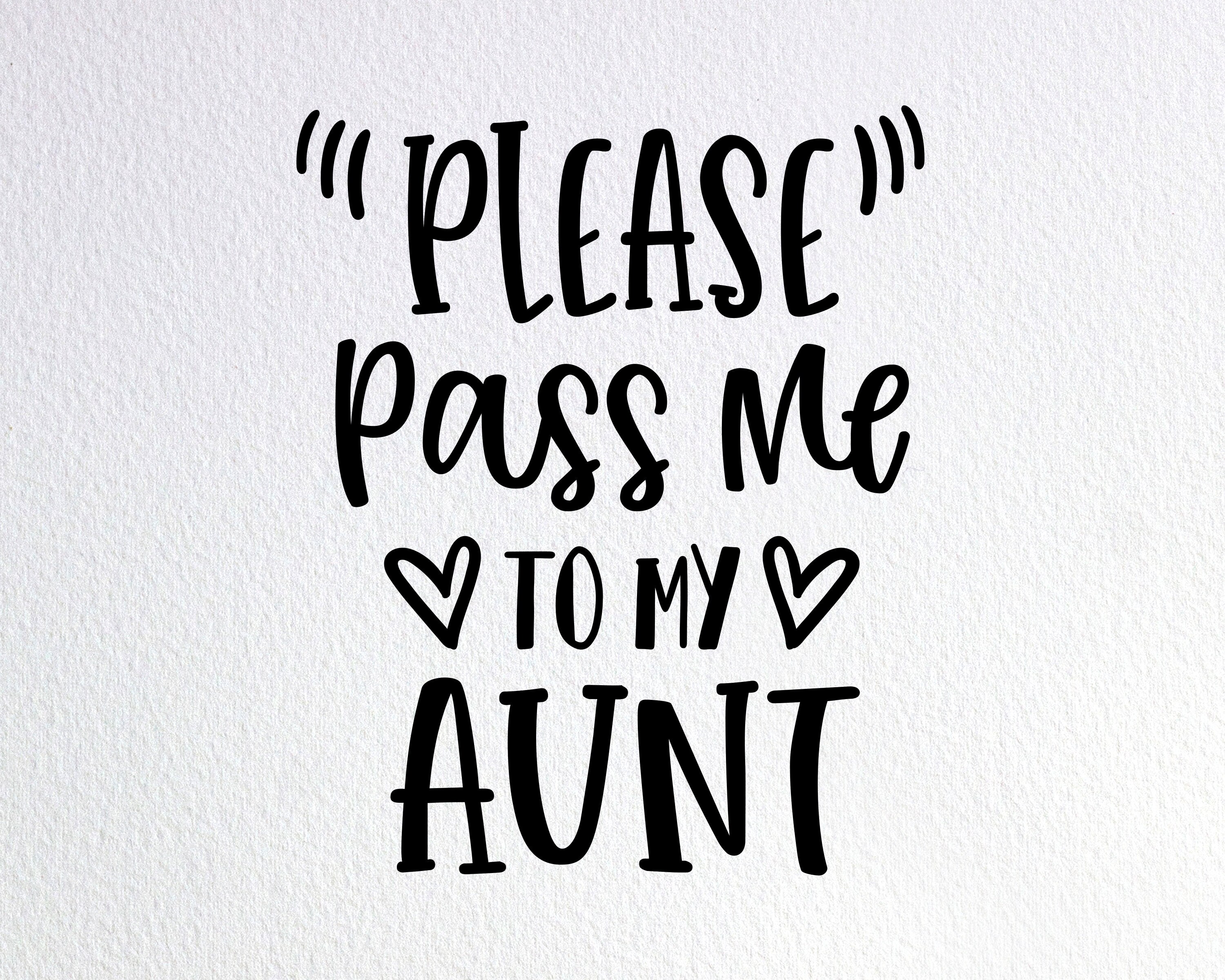 Please Pass Me To My Aunt Svg Funny Auntie Baby Onesie Svg Etsy