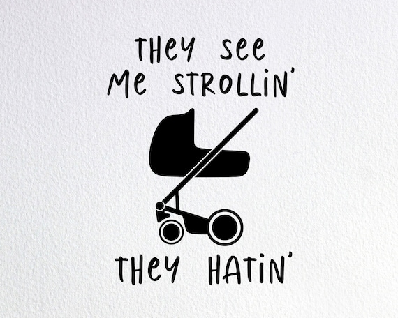 Download They See Me Strollin They Hatin Svg Funny Baby Etsy