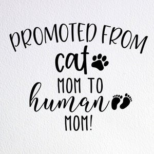 Promoted From Cat Mom To Human Mom Svg, New Mom Gift Onesie Svg, Dxf Png Cut File for Cricut Silhouette Cameo
