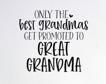 Only The Best Grandmas Get Promoted To Great Grandma Svg, Surprise New Grandmother Reveal Svg, Dxf Png Cut File for Cricut Silhouette Cameo