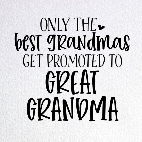 Only The Best Grandmas Get Promoted To Great Grandma Svg, Surprise New Grandmother Reveal Svg, Dxf Png Cut File for Cricut Silhouette Cameo
