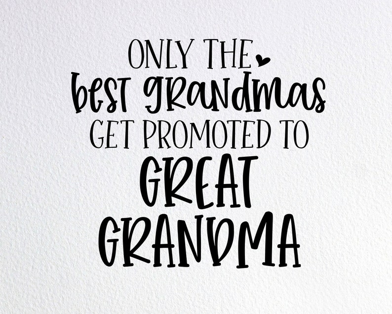 Download Only The Best Grandmas Get Promoted To Great Grandma Svg ...