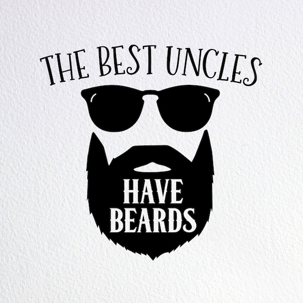 The Best Uncles Have Beards Svg, Bearded Uncle Onesie Svg, Dxf Png Cut File for Cricut Silhouette Cameo