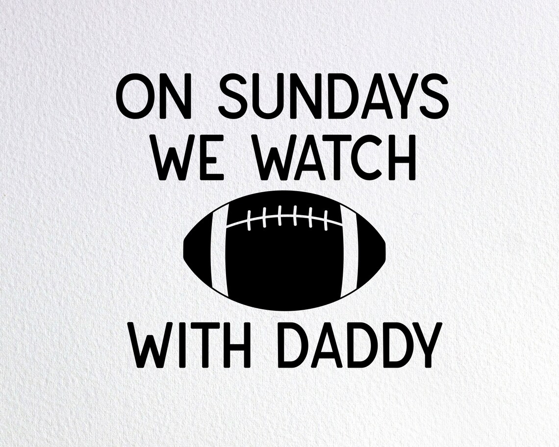 On Sundays We Watch Football With Daddy Svg Football Baby Etsy