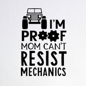 I&#39;m Proof Mom Can&#39;t Resist Mechanics Svg, Funny Auto Mechanic Baby Clothes Svg, Dxf Png Cut File for Cricut Silhouette Cameo