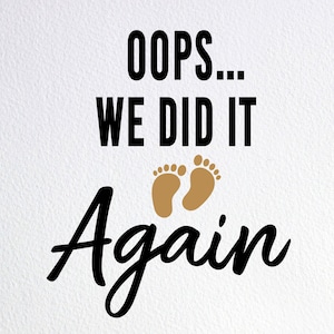 Oops... We Did It Again Svg, Funny Pregnancy Reveal Shirt Svg, Dxf Png Cut File for Cricut Silhouette Cameo