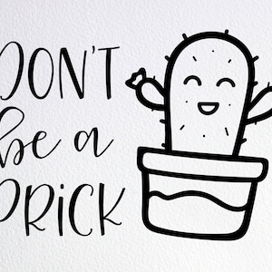 Don&#39;t Be a Prick Svg, Funny Cactus Svg, Dxf Png Cut File for Cricut Silhouette Cameo