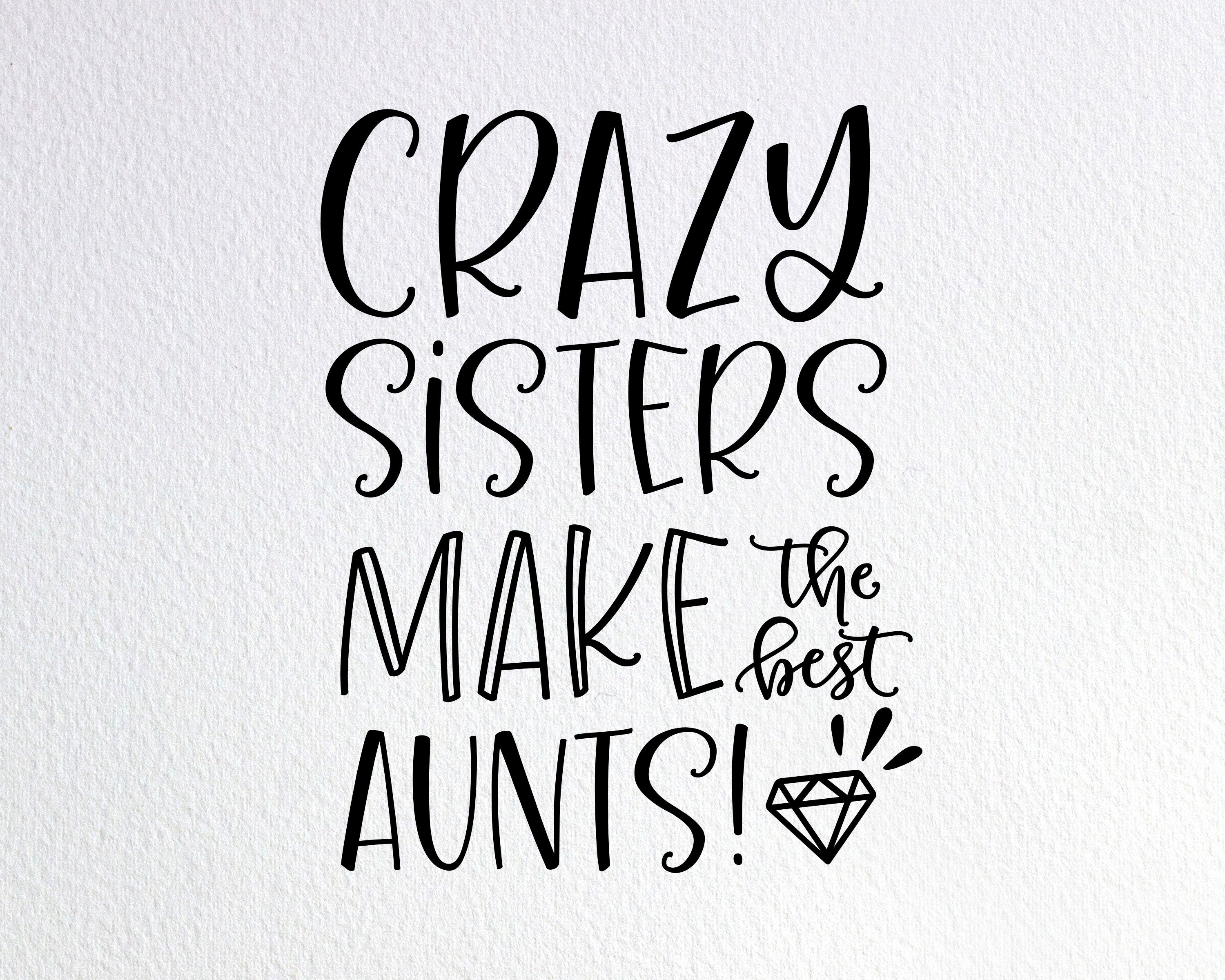 Download Crazy Sisters Make The Best Aunts Svg Funny Aunt Shirt Svg | Etsy