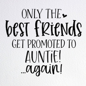Only The Best Friends Get Promoted To Auntie Again Svg, Surprise New Aunt Reveal Svg, Dxf Png Cut File for Cricut Silhouette Cameo