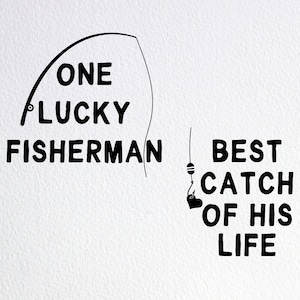 One Lucky Fisherman, Best Catch Of His Life Svg, Fishing Couple Svg, Couple Matching Shirt Svg, Dxf Png Cut File for Cricut Silhouette Cameo