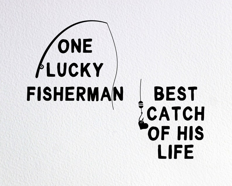 Download One Lucky Fisherman Best Catch Of His Life Svg Fishing | Etsy