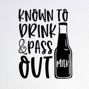 Known To Drink And Pass Out Svg, Funny Newborn Baby Onesie svg, Dxf Png Cut File for Cricut Silhouette Cameo