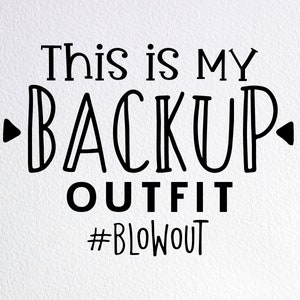 Funny Baby Onesie SVG: Backup Outfit, Blowout Design (Digital File)