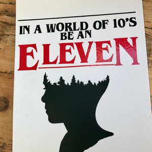 Be an eleven - Stranger inspired,  mounted Vinyl Cut, home decor, print