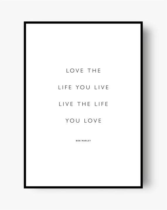 Love The Life You Live Bob Marley Quote By Lustprint Instant Etsy