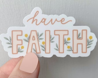 Have Faith Vinyl Sticker | die cut sticker, Christian sticker, floral, laptop sticker, water bottle sticker