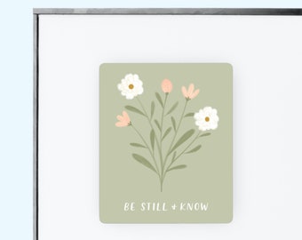 Be Still and Know Magnet | floral magnet, bible verse, scripture, Christian decor, fridge magnet, gift
