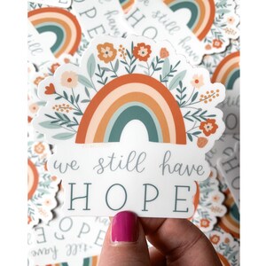 We Still Have Hope - Vinyl sticker, die cut, decal, weather proof, hand lettered, rainbow, faith, floral illustration, Christian stickers image 6