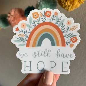 We Still Have Hope - Vinyl sticker, die cut, decal, weather proof, hand lettered, rainbow, faith, floral illustration, Christian stickers image 4