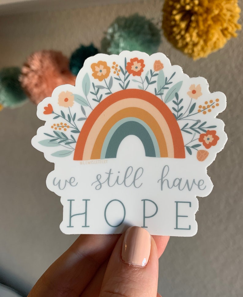 We Still Have Hope - Vinyl sticker, die cut, decal, weather proof, hand lettered, rainbow, faith, floral illustration, Christian stickers image 4