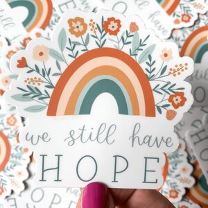 We Still Have Hope - Vinyl sticker, die cut, decal, weather proof, hand lettered, rainbow, faith, floral illustration, Christian stickers image 2